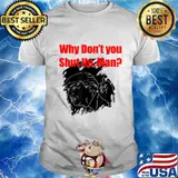 Trump why don't you shut up, man shirt
