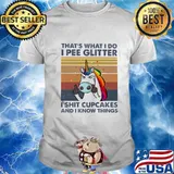 Unicorn that's what i do i pee glitter i shit cupcakes and i know things vintage retro shirt