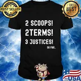 USA Election President Trump 2 Scoops 2 Terms 3 Justices T-Shirt