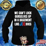 We can't lock ourselves in a basement like joe does, debate s Hoodie