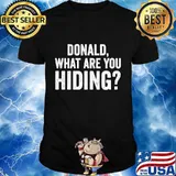 What Are You Hiding Trump Tax Returns Shirt