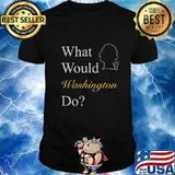 What Would Washington Do T-Shirt