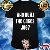 Who Built The Cages Joe 2020 Presidential Debate Shirt