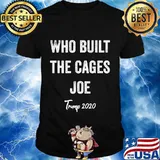 Who Built The Cages Joe Trump 2020 Shirt