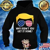 Why didn't you get it done pro trump final 2nd debate 2020 s Hoodie