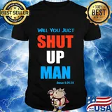 Will you jusst Shut Up Man Biden 9.29.20 T-Shirt