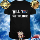 Will you just shut up man Biden Harris T-Shirt