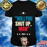 Will You Shut Up Man Biden Harris 2020 shirt