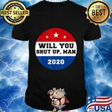 Will You Shut Up, Man Funny Presidential Debate Saying 2020 T-Shirt