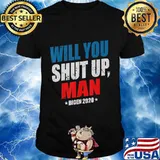 Would You Shut Up Man Funny Biden Presidential Debate 2020 T-Shirt