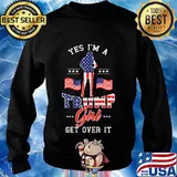 Yes i'm a trump girl get over it women american flag election s Sweater