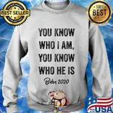 You Know Who I Am You Know Who He Is Biden 2020 Shirt Sweater