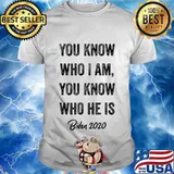 You Know Who I Am You Know Who He Is Biden 2020 Shirt