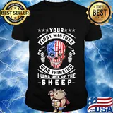 Your first mistake was thinking i was one of the skull american flag shirt