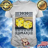 2020 someone please roll doubles to get us all out of jumanji vintage retro shirt