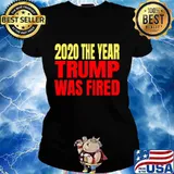 2020 The Year Trump Was Fired Election Shirt Ladies tee