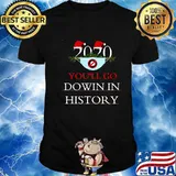 2020 You'll Go Down In History Face Mask Anti Coronavirus Christmas Shirt