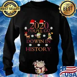 2020 you'll go down in history snow merry christmas s Sweater