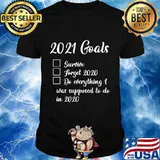 2021 Goals Survive Forget 2020 Do Everything I Was Supposed To Do In 2020 Shirt