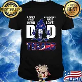 A son's first hero dad a daughter's first love buffalo texans shirt