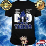 A son's first hero dad a daughter's first love detroit tigers shirt