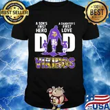 A son's first hero dad a daughter's first love minnesota vikings shirt