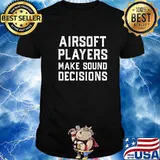 Airsoft Player Make Sound Decisions Team Sport Competition Shirt