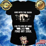 And into the barn i go to lose my mind and find my soul horse s Ladies tee