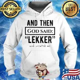 And then god said lekker and created me s Hoodie