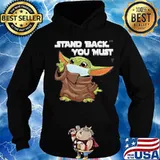 Baby yoda mask stand back you must s Hoodie