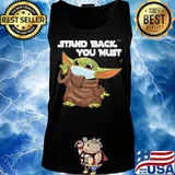 Baby yoda mask stand back you must s Tank top
