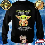 Baby yoda my four moods i need coffee i need a nap vacation duct tape rope and a shovel s Sweater