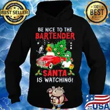 Be Nice To The Bartender Santa Is Watching Car Tree Christmas Shirt Hoodie