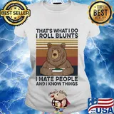 Bear that's what i do i roll blunts i hate people and i know things vintage retro s Ladies tee