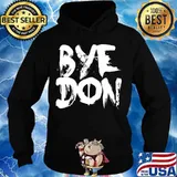 Biden Bye Don 2020 Election Shirt Hoodie