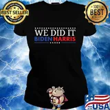 Biden harris 2020 we did it s Ladies tee
