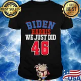 Biden Harris We Just Did 46 Shirt