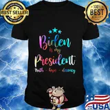 Biden Is My President 2020 Truth Hope Decency Shirt