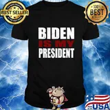 Biden Is My President Election Shirt