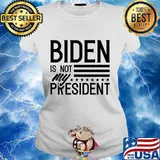 Biden Is Not My President American Flag Shirt Ladies tee