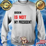 Biden Is Not My President Election Shirt Sweater