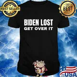 Biden lost get over it not my president trump shirt