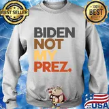 Biden Not My Prez Shirt Sweater
