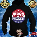 Bidon Is Not My President Biden Won Election Pro Trump Shirt Hoodie