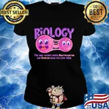 Biology The Only Science Where Multiplication And Division Mean The Same Thing Quote Shirt Ladies tee