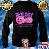 Biology The Only Science Where Multiplication And Division Mean The Same Thing Quote Shirt Sweater