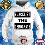Blacklist the democrats political partisan humor s Hoodie