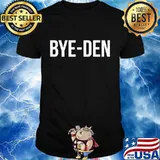 Bye-Den Funny Political Election Trump 2024 Shirt