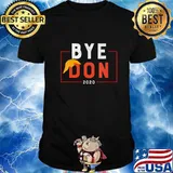 Bye Don 2020 Hair Donald Trump Election Shirt