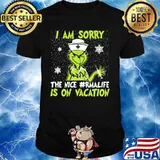Christmas nurse grinch i am sorry the nice rma life is on vacation snow shirt